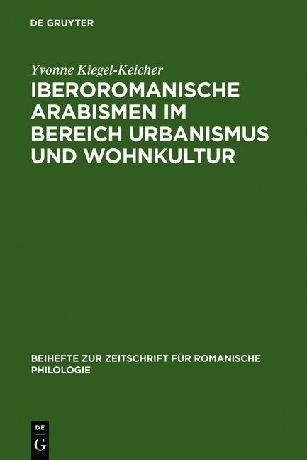 Iberoromanische Arabismen Im Bereich Urbanismus Und Wohnkultur (Hardcover, Reprint 2011)
