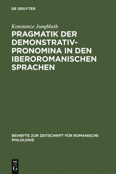 Pragmatik Der Demonstrativpronomina in Den Iberoromanischen Sprachen (Hardcover, Reprint 2011)