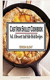 Cast Iron Skillet Cookbook: Vol.4 Dessert and Side Dish Recipes (Paperback)