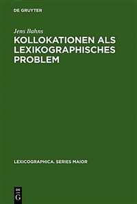 Kollokationen als lexikographisches Problem : eine Analyse allgemeiner und spezieller Lernerwörterbücher des Englischen