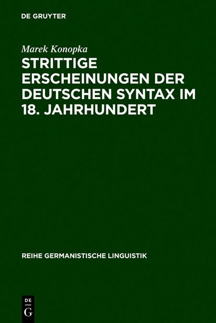 Strittige Erscheinungen Der Deutschen Syntax Im 18. Jahrhundert (Hardcover, Reprint 2011)