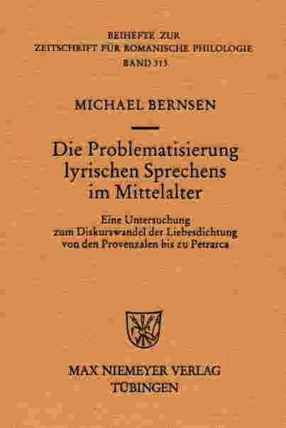 Die Problematisierung Lyrischen Sprechens Im Mittelalter: Eine Untersuchung Zum Diskurswandel Der Liebesdichtung Von Den Provenzalen Bis Zu Petrarca (Hardcover, Reprint 2013)