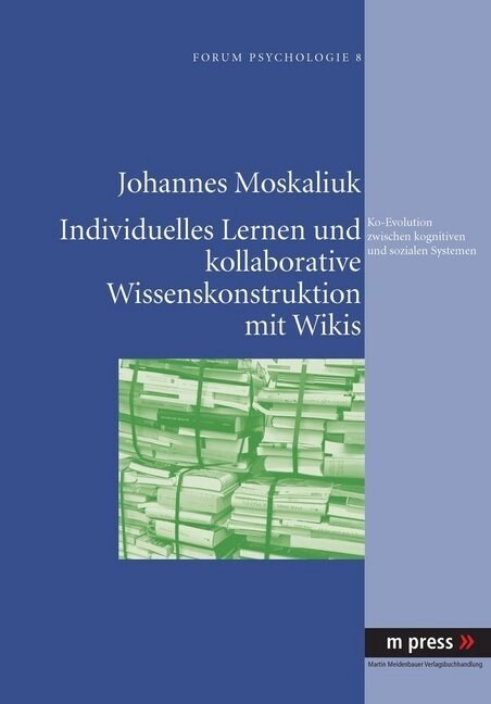 Individuelles Lernen Und Kollaborative Wissenskonstruktion Mit Wikis ALS Ko-Evolution Zwischen Kognitiven Und Sozialen Systemen (Paperback)