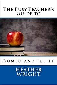The Busy Teachers Guide to Romeo and Juliet (Paperback)