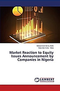 Market Reaction to Equity Issues Announcement by Companies in Nigeria (Paperback)