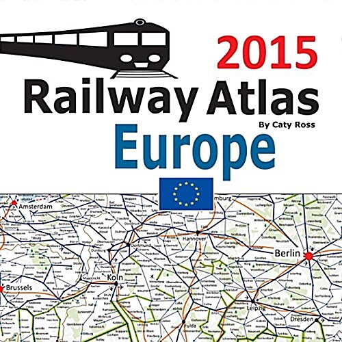 Railway Atlas Europe 2015: Icon Illustrated Railway Atlas of Europe, Turkey and Morocco Ideal for Interrail and Eurail Railpass Holders (Paperback)