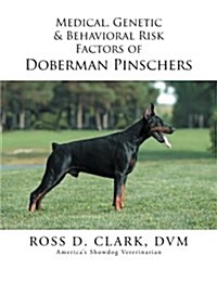 Medical, Genetic & Behavioral Risk Factors of Doberman Pinschers (Paperback)
