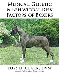 Medical, Genetic & Behavioral Risk Factors of Boxers (Paperback)