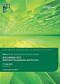 EVA London 2015 : Electronic Visualisation and the Arts (Paperback)