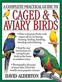 Complete Practical Guide to Caged & Aviary Birds (Paperback)