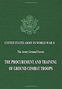The Procurement and Training of Ground Combat Troops (Paperback)