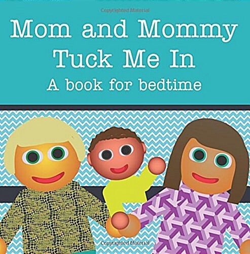 Mom and Mommy Tuck Me In!: A Book for Bedtime (Paperback)