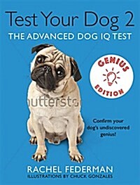Test Your Dogs IQ Genius Edition: Confirm Your Dogs Undiscovered Genius! (Hardcover)
