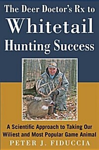 RX for Deer Hunting Success: Time-Tested Tactics from the Deer Doctor (Hardcover)