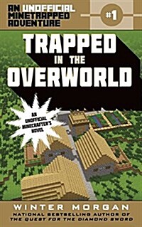 Trapped in the Overworld: An Unofficial Minetrapped Adventure, #1 (Paperback)