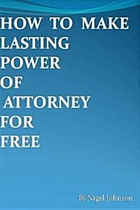 How to Make Lasting Power of Attorney for Free (Paperback)