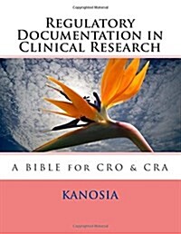 Regulatory Documentation in Clinical Research-Bible for Cro & CRA (Paperback)