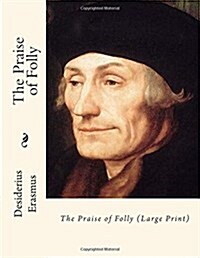 The Praise of Folly (Paperback)