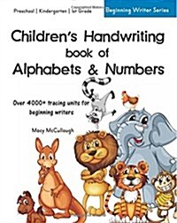 Childrens Handwriting Book of Alphabets and Numbers: Over 4,000 Tracing Units for the Beginning Writer (Paperback)