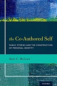 The Co-Authored Self: Family Stories and the Construction of Personal Identity (Hardcover)
