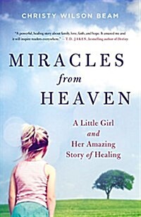 Miracles from Heaven: A Little Girl and Her Amazing Story of Healing (Paperback)