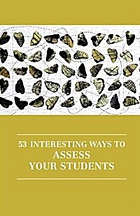53 Interesting Ways to Assess Your Students (Paperback, 3, Revised)