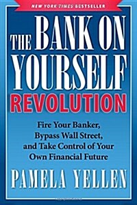 [중고] The Bank on Yourself Revolution: Fire Your Banker, Bypass Wall Street, and Take Control of Your Own Financial Future (Paperback)