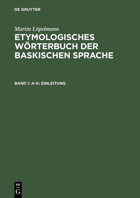 Etymologisches W?terbuch Der Baskischen Sprache: Dialekte Von Labourd, Nieder-Navarra Und La Soule. Bd. 1. A-K: Einleitung. Bd. 2. L-Z (Hardcover, Reprint 2013)