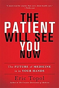 The Patient Will See You Now: The Future of Medicine Is in Your Hands (Paperback)
