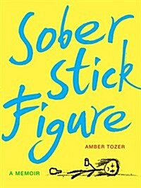 Sober Stick Figure: A Memoir (Hardcover)