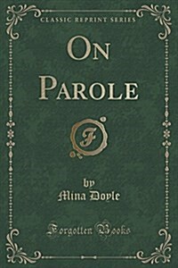 On Parole (Classic Reprint) (Paperback)