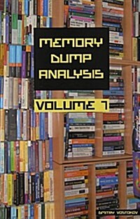 Memory Dump Analysis Anthology, Volume 7 (Paperback)