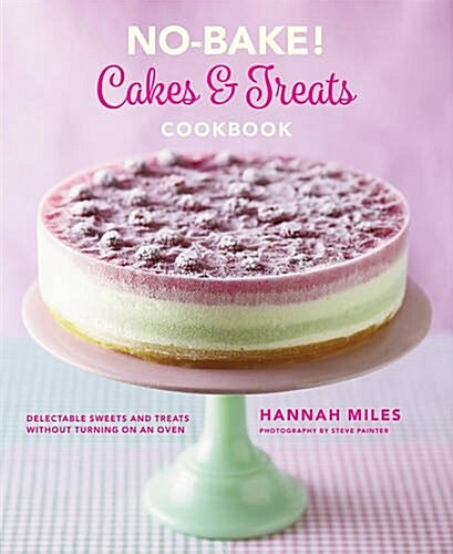 No-bake! Cakes & Treats Cookbook (Hardcover)