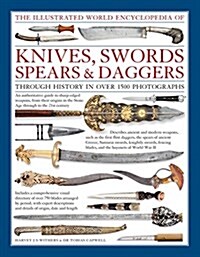 Illustrated World Encyclopedia of Knives, Swords, Spears & Daggers (Hardcover)