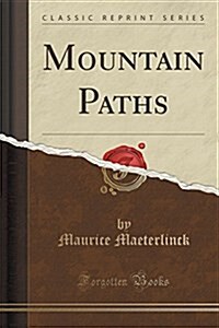 Mountain Paths (Classic Reprint) (Paperback)