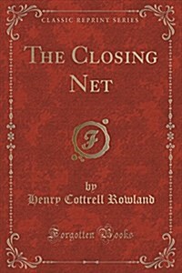 The Closing Net (Classic Reprint) (Paperback)