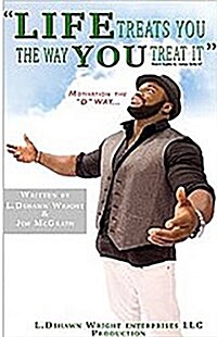 Life Treats You the Way You Treat It: Motivation the D Way (Paperback)