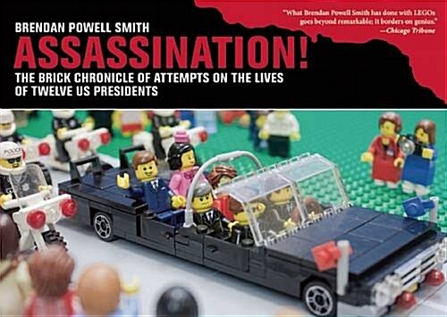 Assassination!: The Brick Chronicle Presents Attempts on the Lives of Twelve Us Presidents (Paperback)