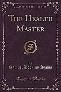 The Health Master (Classic Reprint) (Paperback)