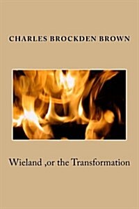 Wieland, or the Transformation (Paperback)