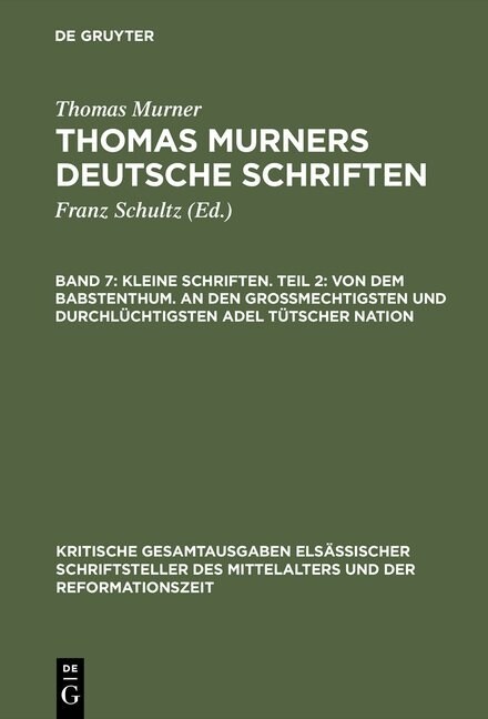 Kleine Schriften. Teil 2: Von Dem Babstenthum. an Den Grossmechtigsten Und Durchl?htigsten Adel T?scher Nation: (Prosaschriften Gegen Die Reformatio (Hardcover, Nachdr. D. Ausg)