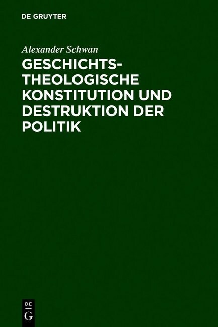 Geschichtstheologische Konstitution Und Destruktion Der Politik (Hardcover, Reprint 2011)