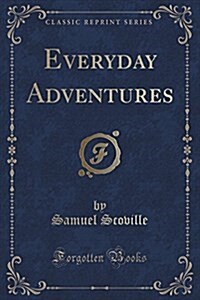 Everyday Adventures (Classic Reprint) (Paperback)