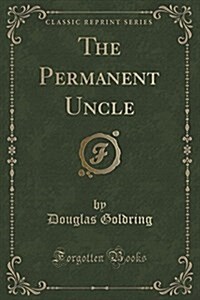 The Permanent Uncle (Classic Reprint) (Paperback)