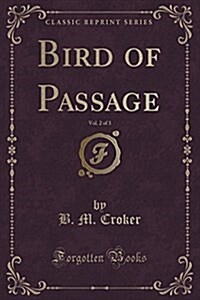 Bird of Passage, Vol. 2 of 3 (Classic Reprint) (Paperback)