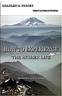 How to Experience the Higher Life. (Paperback)