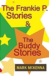 The Frankie P. Stories & the Buddy Stories (Paperback)