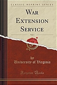 War Extension Service, Vol. 3 (Classic Reprint) (Paperback)