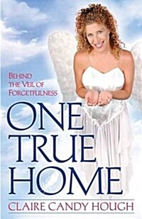 One True Home - Behind the Veil of Forgetfulness (Paperback)