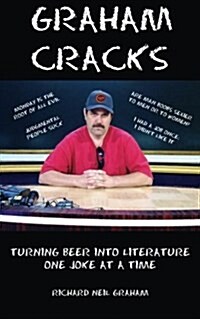 Graham Cracks: Turning Beer Into Literature, One Joke at a Time (Paperback)